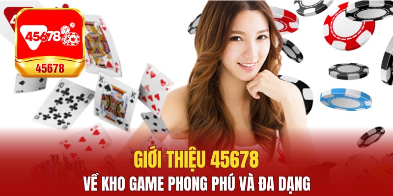 Giới thiệu 45678 những điểm thú vị mà ít nhà cái nào sỡ hữu